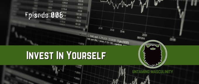 Episode 008 - Invest In Yourself