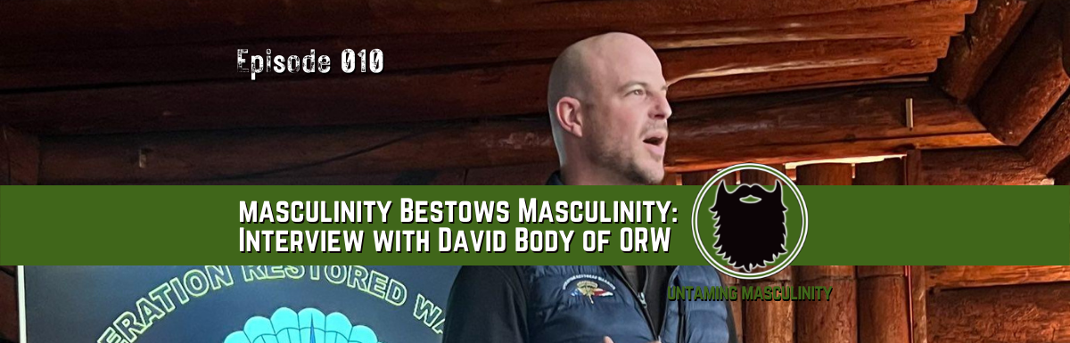 Episode 010 - Masculinity Bestows Masculinity
