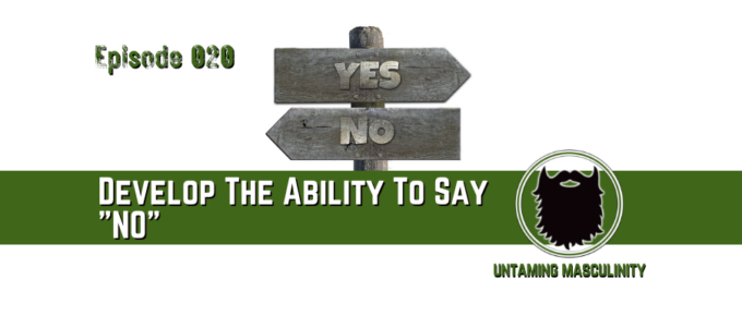 Episode 020 - Develop The Ability To Say "NO"