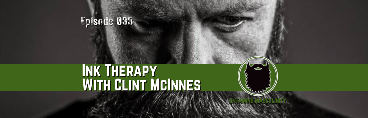 Episode 033 - Ink Therapy With Clint McInnes