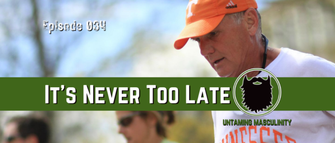Episode 034 - It's Never Too Late