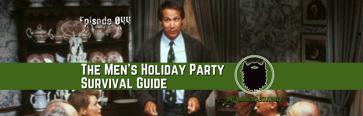 Episode 044 - The Men's Holiday Party Survival Guide
