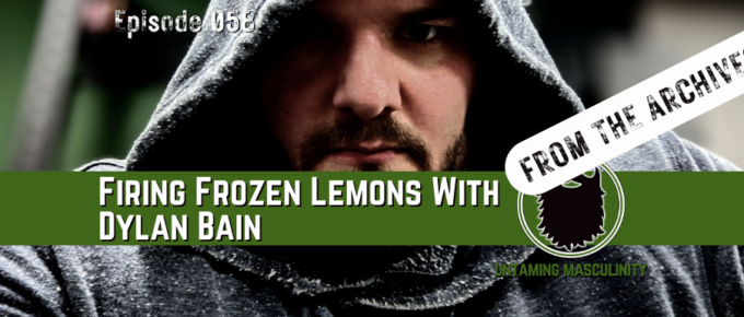 Episode 058 - Firing Frozen Lemonades With Dylan Bain - REPLAY
