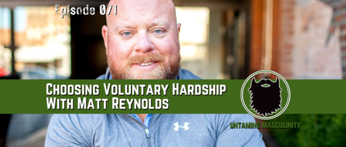 Episode 071 - Choosing Voluntary Hardship With Matt Reynolds