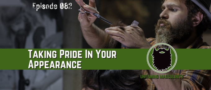 Episode 082 - Taking Pride In Our Appearance